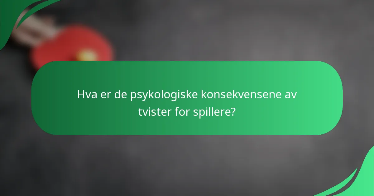 Hva er de psykologiske konsekvensene av tvister for spillere?