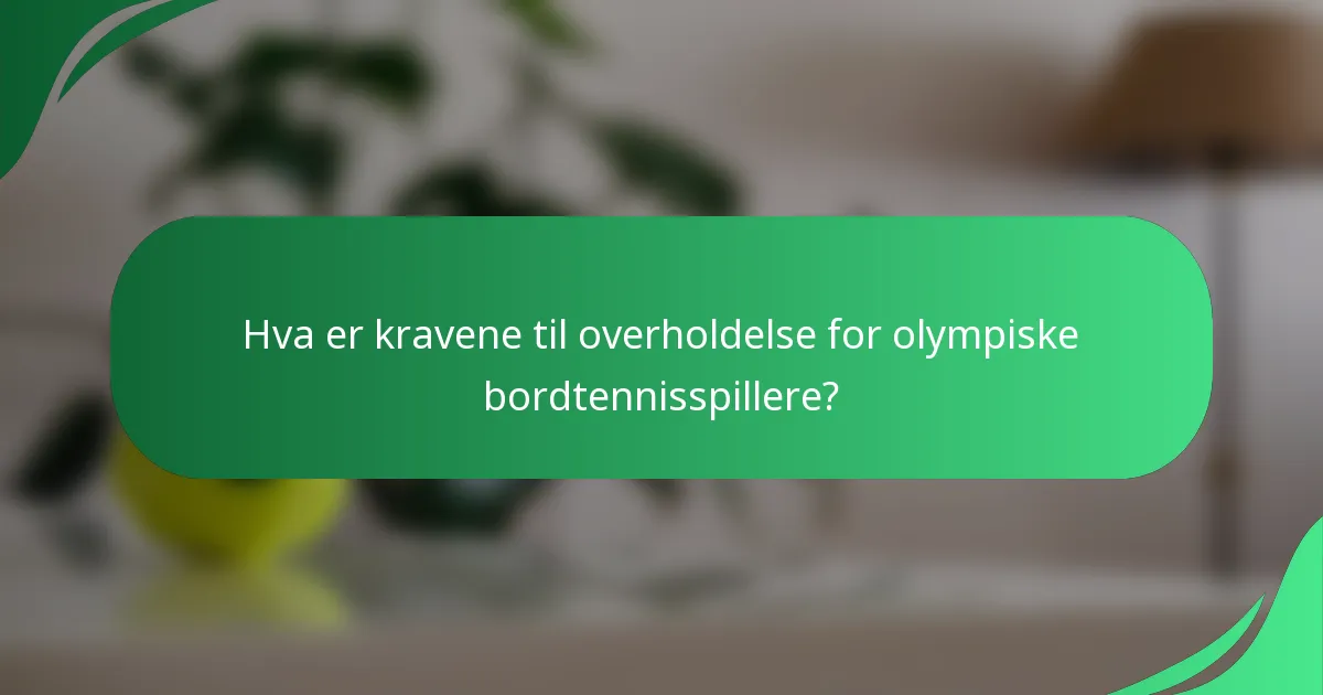 Hva er kravene til overholdelse for olympiske bordtennisspillere?