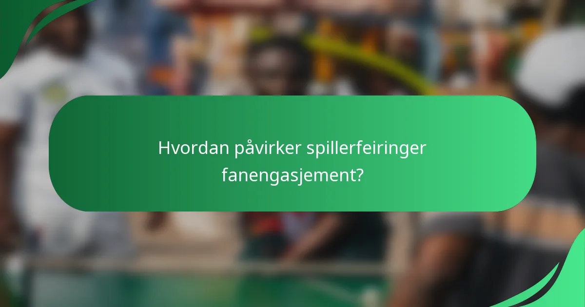 Hvordan påvirker spillerfeiringer fanengasjement?
