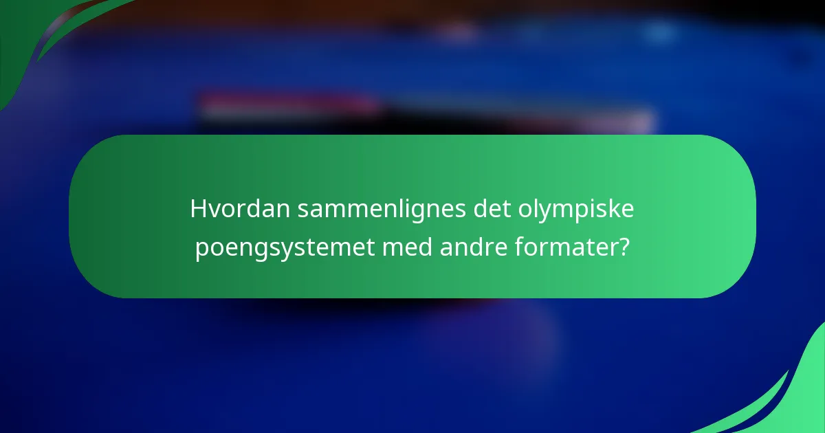 Hvordan sammenlignes det olympiske poengsystemet med andre formater?